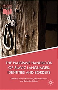 The Palgrave Handbook of Slavic Languages, Identities and Borders (Hardcover, 1st ed. 2015)