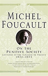The Punitive Society: Lectures at the Coll?e de France, 1972-1973 (Hardcover, 2015)