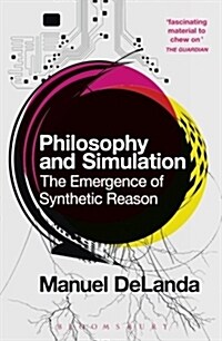 Philosophy and Simulation : The Emergence of Synthetic Reason (Paperback)