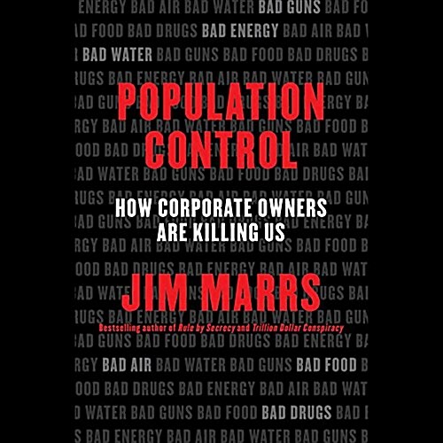 Population Control Lib/E: How Corporate Owners Are Killing Us (Audio CD)