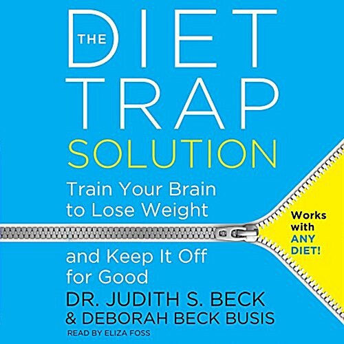 The Diet Trap Solution Lib/E: Train Your Brain to Lose Weight and Keep It Off for Good (Audio CD)