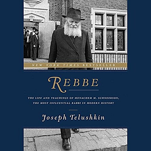 Rebbe: The Life and Teachings of Menachem M. Schneerson, the Most Influential Rabbi in Modern History (Audio CD)