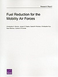Fuel Reduction for the Mobility Air Forces (Paperback)