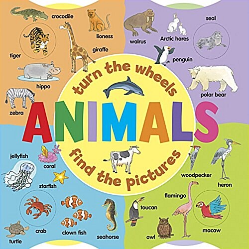 Animals: Turn the Wheels - Find the Pictures (Board Book)
