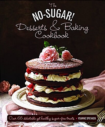 No Sugar Desserts and Baking Book (Hardcover)
