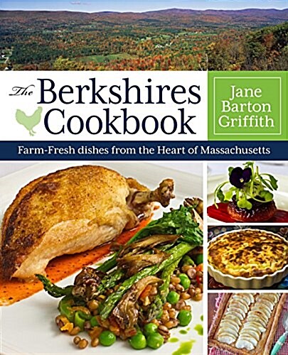 The Berkshires Cookbook: Farm-Fresh Recipes from the Heart of Massachusetts (Paperback)