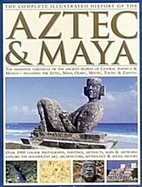Complete Illustrated History of the Aztec & Maya (Paperback)