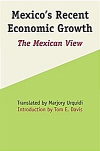 Mexicos Recent Economic Growth: The Mexican View (Paperback)