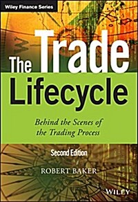 The Trade Lifecycle: Behind the Scenes of the Trading Process (Hardcover, 2, Revised)
