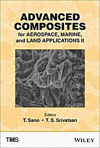 Advanced Composites for Aerospace, Marine, and Land Applications II (Hardcover)