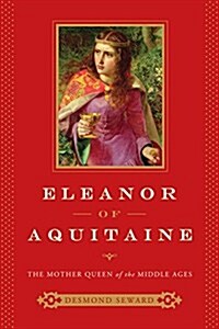 Eleanor of Aquitaine: The Mother Queen of the Middle Ages (Paperback)