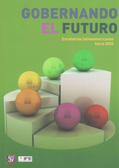 Gobernando El Futuro. Escenarios Latinoamericanos Hacia 2020 (Paperback)