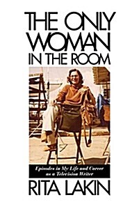 The Only Woman in the Room: Episodes in My Life and Career as a Television Writer (Hardcover)