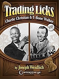 Trading Licks: Charlie Christian & T-Bone Walker (Hardcover)