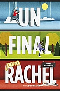 Un Final Para Rachel / Me and Earl and the Dying Girl (Paperback)