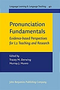 Pronunciation Fundamentals: Evidence-Based Perspectives for L2 Teaching and Research (Paperback, UK)