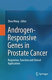 Androgen-Responsive Genes in Prostate Cancer: Regulation, Function and Clinical Applications (Paperback, 2013)