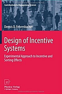 Design of Incentive Systems: Experimental Approach to Incentive and Sorting Effects (Paperback, 2013)