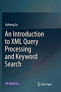 An Introduction to XML Query Processing and Keyword Search (Paperback, 2013)
