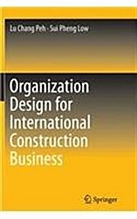 Organization Design for International Construction Business (Paperback, 2013)