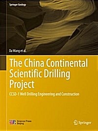 The China Continental Scientific Drilling Project: Ccsd-1 Well Drilling Engineering and Construction (Hardcover, 2015)