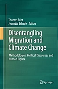 Disentangling Migration and Climate Change: Methodologies, Political Discourses and Human Rights (Paperback, 2013)