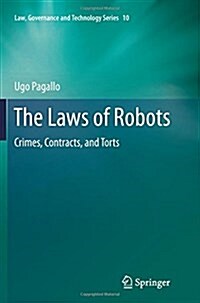 The Laws of Robots: Crimes, Contracts, and Torts (Paperback, 2013)