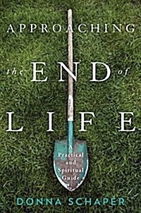 Approaching the End of Life: A Practical and Spiritual Guide (Hardcover)