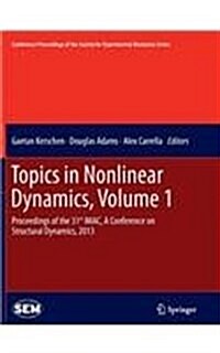 Topics in Nonlinear Dynamics, Volume 1: Proceedings of the 31st iMac, a Conference on Structural Dynamics, 2013 (Paperback, 2013)
