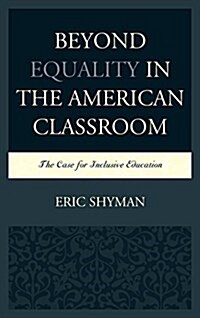 Beyond Equality in the American Classroom: The Case for Inclusive Education (Paperback)