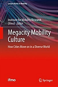 Megacity Mobility Culture: How Cities Move on in a Diverse World (Paperback, 2013)