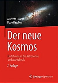 Der Neue Kosmos: Einf?rung in Die Astronomie Und Astrophysik (Paperback, 7, 7. Aufl. 2002.)