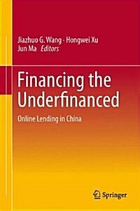Financing the Underfinanced: Online Lending in China (Hardcover, 2015)