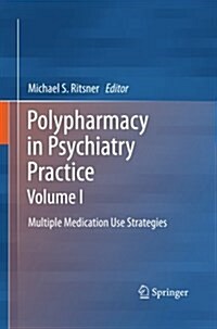 Polypharmacy in Psychiatry Practice, Volume I: Multiple Medication Use Strategies (Paperback, 2013)