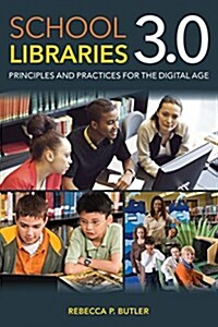 School Libraries 3.0: Principles and Practices for the Digital Age (Hardcover)