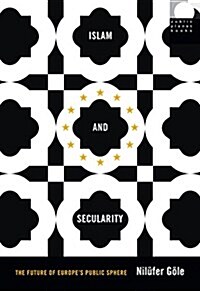 Islam and Secularity: The Future of Europes Public Sphere (Hardcover)