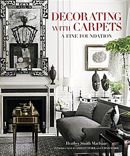 Decorating with Carpets: A Fine Foundation (Hardcover)
