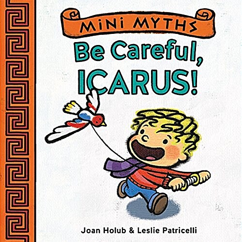 Mini Myths: Be Careful, Icarus! (Board Books)