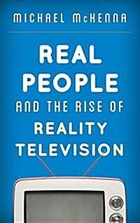 Real People and the Rise of Reality Television (Hardcover)