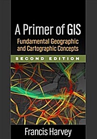 A Primer of GIS: Fundamental Geographic and Cartographic Concepts (Hardcover, 2)