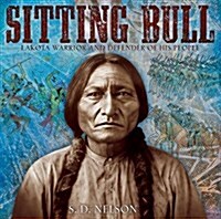 Sitting Bull: Lakota Warrior and Defender of His People (Hardcover)