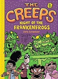 The Creeps: Book 1: Night of the Frankenfrogs (Hardcover)