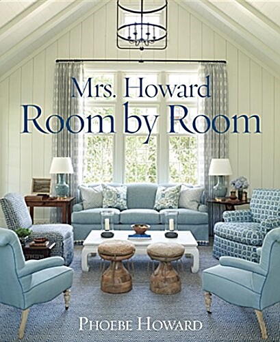 Mrs. Howard, Room by Room: The Essentials of Decorating with Southern Style (Hardcover)