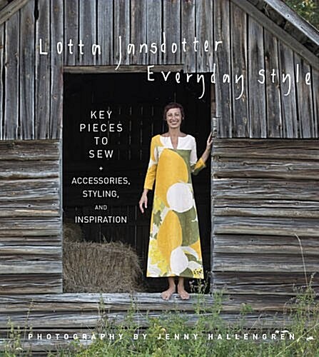 Lotta Jansdotter Everyday Style: Key Pieces to Sew + Accessories, Styling, and Inspiration (Hardcover)