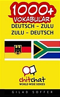 1000+ Deutsch - Zulu Zulu - Deutsch Vokabular (Paperback)