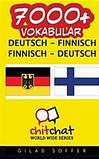 7000+ Deutsch - Finnisch Finnisch - Deutsch Vokabular (Paperback)