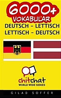 6000+ Deutsch - Lettisch Lettisch - Deutsch Vokabular (Paperback)