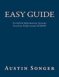 Easy Guide: Certified Information Systems Security Professional (Cissp) (Paperback)