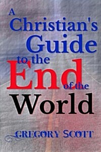 A Christians Guide to the End of the World (Paperback)