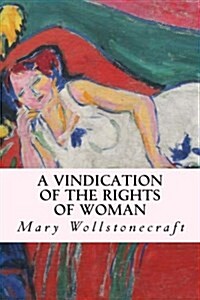 A Vindication of the Rights of Woman (Paperback)